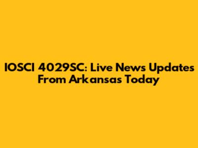 IOSCI 4029SC: Live News Updates From Arkansas Today