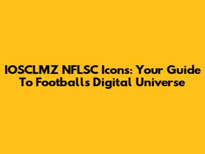 IOSCLMZ NFLSC Icons: Your Guide To Football's Digital Universe
