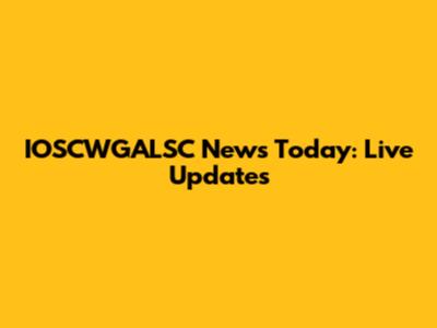 IOSCWGALSC News Today: Live Updates