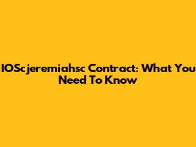 IOScjeremiahsc Contract: What You Need To Know