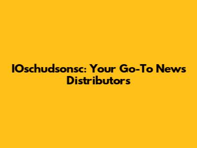 IOschudsonsc: Your Go-To News Distributors