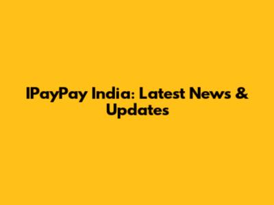 IPayPay India: Latest News & Updates
