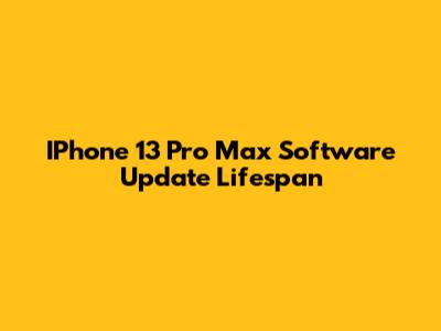 IPhone 13 Pro Max Software Update Lifespan