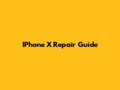 IPhone X Repair Guide