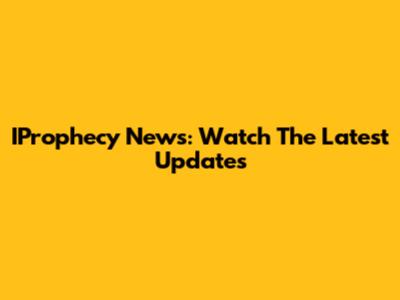 IProphecy News: Watch The Latest Updates