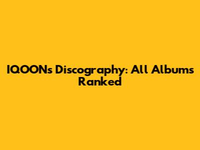 IQOON's Discography: All Albums Ranked