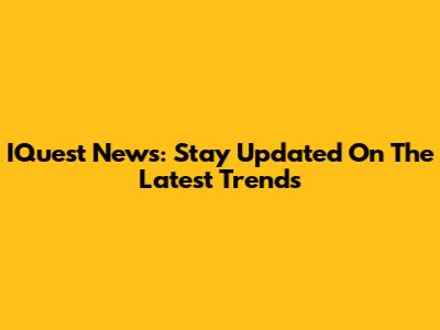 IQuest News: Stay Updated On The Latest Trends