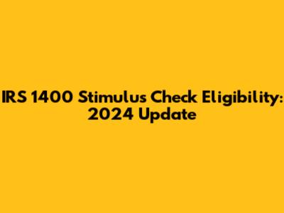 IRS 1400 Stimulus Check Eligibility: 2024 Update