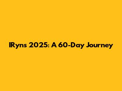 IRyn's 2025: A 60-Day Journey