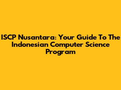 ISCP Nusantara: Your Guide To The Indonesian Computer Science Program