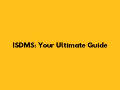 ISDMS: Your Ultimate Guide