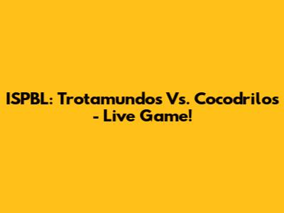 ISPBL: Trotamundos Vs. Cocodrilos - Live Game!