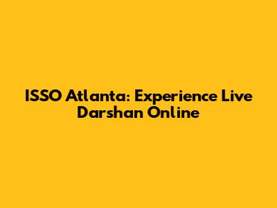 ISSO Atlanta: Experience Live Darshan Online