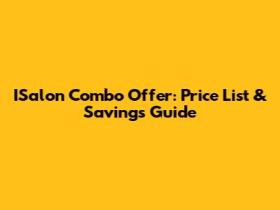ISalon Combo Offer: Price List & Savings Guide