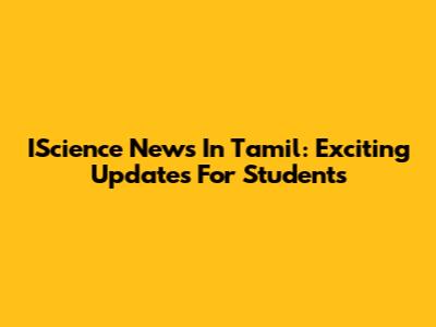 IScience News In Tamil: Exciting Updates For Students