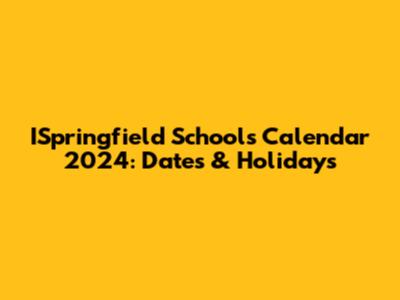 ISpringfield Schools Calendar 2024: Dates & Holidays