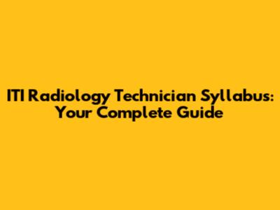 ITI Radiology Technician Syllabus: Your Complete Guide