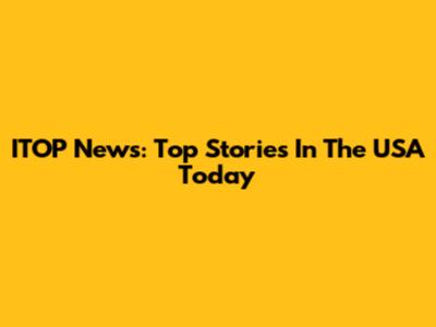 ITOP News: Top Stories In The USA Today