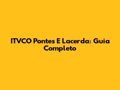 ITVCO Pontes E Lacerda: Guia Completo