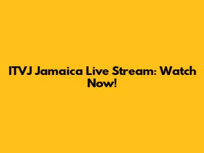 ITVJ Jamaica Live Stream: Watch Now!