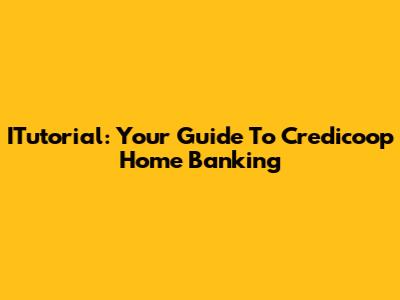 ITutorial: Your Guide To Credicoop Home Banking