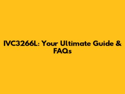 IVC3266L: Your Ultimate Guide & FAQs