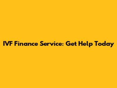 IVF Finance Service: Get Help Today