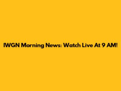 IWGN Morning News: Watch Live At 9 AM!