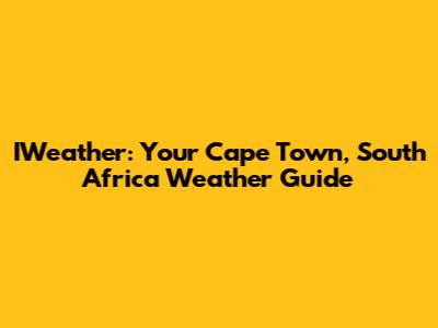 IWeather: Your Cape Town, South Africa Weather Guide