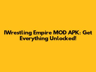IWrestling Empire MOD APK: Get Everything Unlocked!