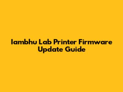 Iambhu Lab Printer Firmware Update Guide