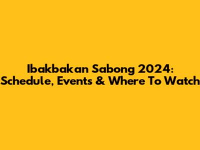 Ibakbakan Sabong 2024: Schedule, Events & Where To Watch