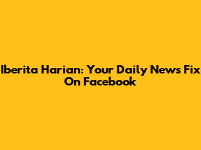 Iberita Harian: Your Daily News Fix On Facebook
