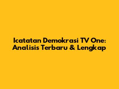 Icatatan Demokrasi TV One: Analisis Terbaru & Lengkap