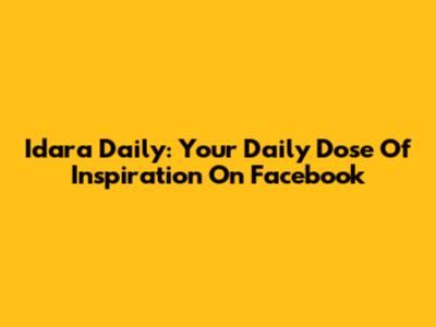 Idara Daily: Your Daily Dose Of Inspiration On Facebook