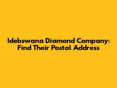 Idebswana Diamond Company: Find Their Postal Address