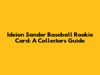 Ideion Sander Baseball Rookie Card: A Collector's Guide