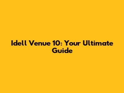 Idell Venue 10: Your Ultimate Guide