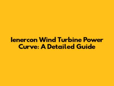 Ienercon Wind Turbine Power Curve: A Detailed Guide