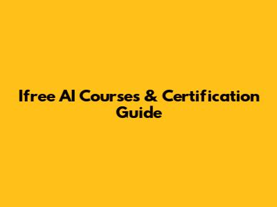 Ifree AI Courses & Certification Guide
