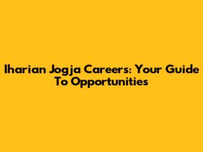 Iharian Jogja Careers: Your Guide To Opportunities