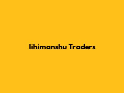 Iihimanshu Traders
