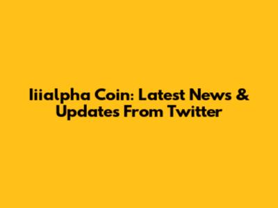 Iiialpha Coin: Latest News & Updates From Twitter