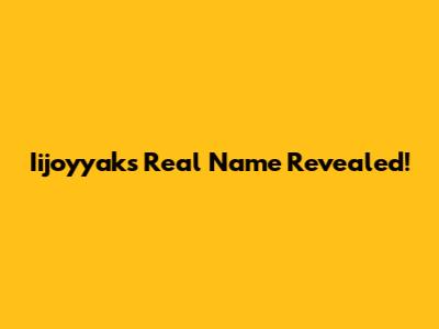 Iijoyyak's Real Name Revealed!