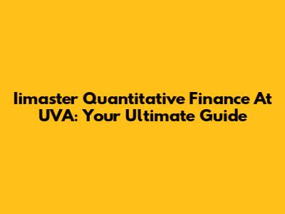 Iimaster Quantitative Finance At UVA: Your Ultimate Guide