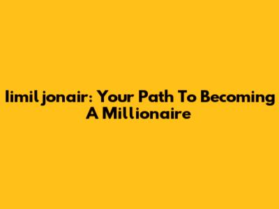 Iimiljonair: Your Path To Becoming A Millionaire