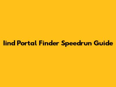 Iind Portal Finder Speedrun Guide