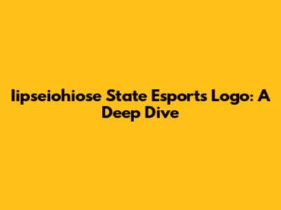 Iipseiohiose State Esports Logo: A Deep Dive
