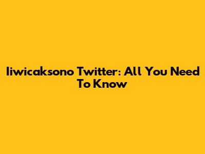 Iiwicaksono Twitter: All You Need To Know