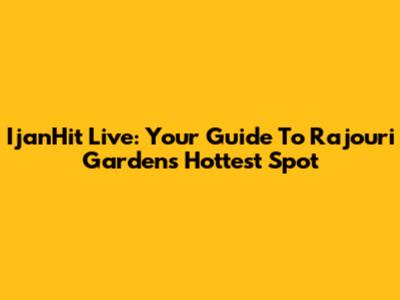 IjanHit Live: Your Guide To Rajouri Garden's Hottest Spot